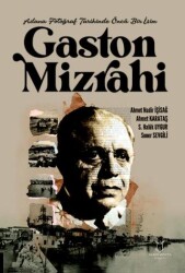Adana Fotoğraf Tarihinde Öncü Bir İsim Gaston Mizrahi - 1