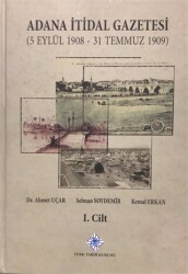 Adana İtidal Gazetesi 5 Eylül 1908 - 31 Temmuz 1909 Cilt: 1 - 1