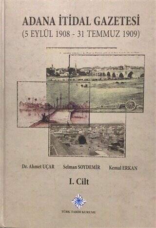Adana İtidal Gazetesi 5 Eylül 1908 - 31 Temmuz 1909 Cilt: 1 - 1