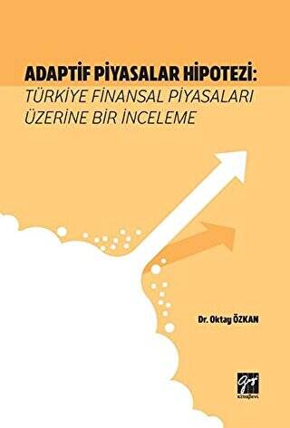 Adaptif Piyasalar Hipotezi: Türkiye Finansal Piyasaları Üzerine Bir İnceleme - 1