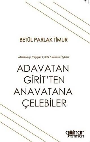 Adavatan Girit’ten Anavatana Çelebiler - 1