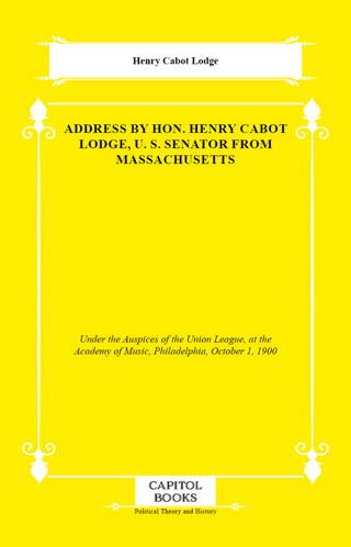 Address by Hon. Henry Cabot Lodge, U. S. Senator From Massachusetts - 1