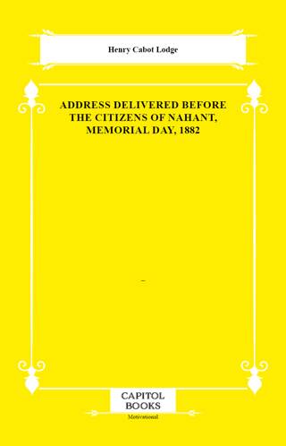 Address Delivered Before the Citizens of Nahant, Memorial Day, 1882 - 1