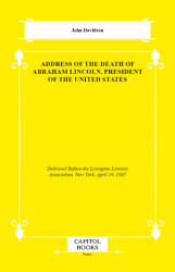 Address of the Death of Abraham Lincoln, President of the United States - Capitol Books