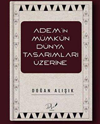 Adem’in Mümkün Dünya Tasarımları Üzerine - 1