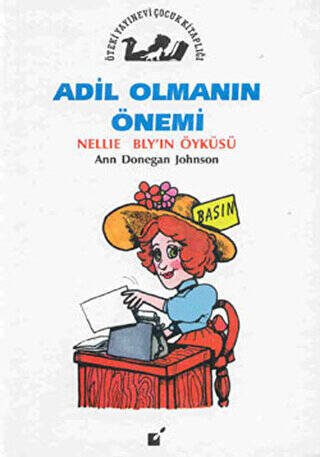 Adil Olmanın Önemi - Nellie Bly`in Öyküsü - 1