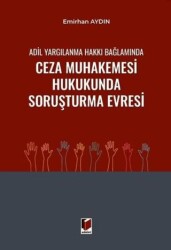 Adil Yargılanma Hakkı Bağlamında Ceza Muhakemesi Hukukunda Soruşturma Evresi - Adalet Yayınevi