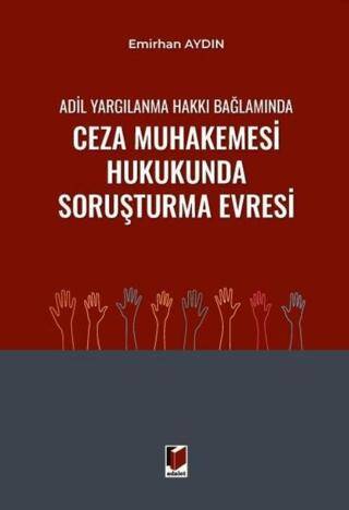 Adil Yargılanma Hakkı Bağlamında Ceza Muhakemesi Hukukunda Soruşturma Evresi - 1