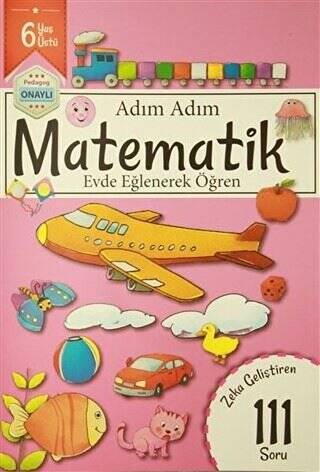 Adım Adım Matematik 6 Yaş - Zeka Geliştiren 111 Soru - 1