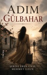 Adım Gülbahar - Kitap Müptelası Yayınları