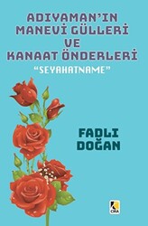 Adıyaman’ın Manevi Gülleri ve Kanaat Önderleri - 1