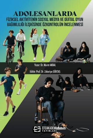Adolesanlarda Fiziksel Aktivitenin Sosyal Medya ve Dijital Oyun Bağımlılığı İlişkisinde Özkontrolün İncelenmesi - 1