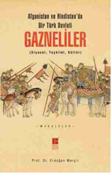 Afganistan ve Hindistan`da bir Türk Devleti: Gazneliler - 1