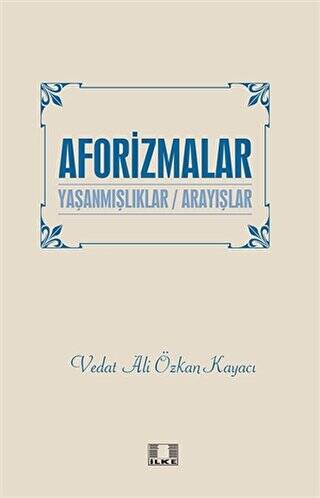 Aforizmalar - Yaşanmışlıklar - Arayışlar - 1