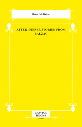 After-Dinner Stories From Balzac - Capitol Books