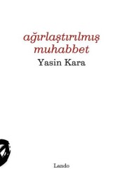 Ağırlaştırılmış Muhabbet - Lando Yayınları