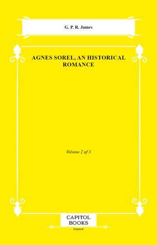 Agnes Sorel, an Historical Romance - 1