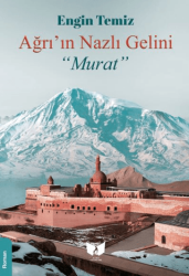 Ağrı`nın Nazlı Gelini Murat - Ateş Yayınları