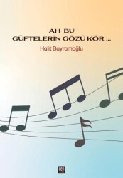 Ah Bu Güftelerin Gözü Kör... - İleri Yayınları