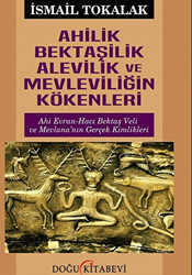 Ahilik Bektaşilik Alevilik ve Mevleviliğin Kökenleri - 1