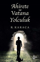 Ahirete ve Vatana Yolculuk - 1