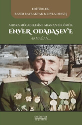 Ahıska Mücadelesine Adanan Bir Ömür: Enver Odabaşev`e Armağan - Astana Yayınları