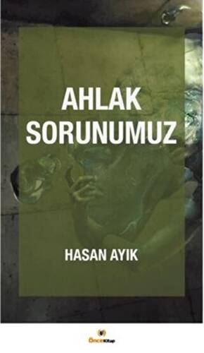 Ahlak Sorunumuz - 1