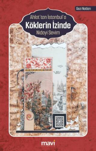 Ahlat’tan İstanbul’a Köklerin İzinde - 1