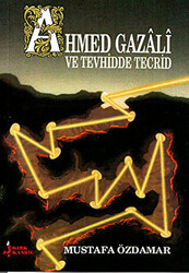 Ahmed Gazali ve Tevhidde Tecrid - 1
