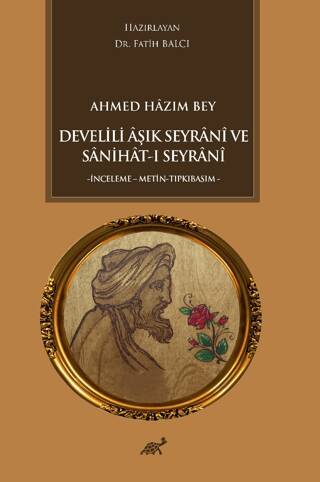 Ahmed Hazım Bey Develili Aşık Seyrani ve Sanihat-ı Seyrani - 1