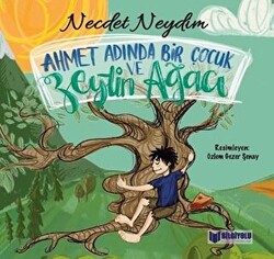 Ahmet Adında Bir Çocuk ve Zeytin Ağacı - Bilgiyolu Kültür Yayınları