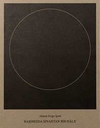 Ahmet Doğu İpek: Başımızda Siyahtan Bir Hale - ARTER