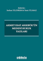 Ahmet Esat Arsebük`ün Medeni Hukuk Yazıları - 1