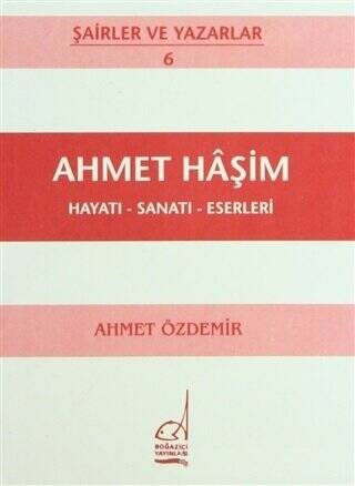 Ahmet Haşim Hayatı - Sanatı - Eserleri - 1