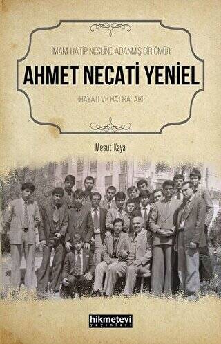 Ahmet Necati Yeniel - İmam-Hatip Nesline Adanmış Bir Ömür - 1