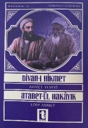 Ahmet Yesevi ve Divan-ı Hikmet - Edip Ahmet ve Atabet`ül Hakayık - Toker Yayınları