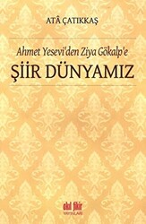 Ahmet Yesevi`den Ziya Gökalp`e Şiir Dünyamız - 1