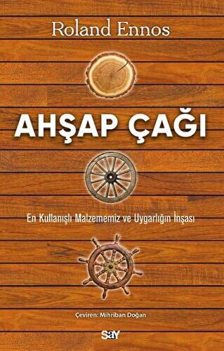 Ahşap Çağı - En Kullanışlı Malzememiz ve Uygarlığın İnşası - 1