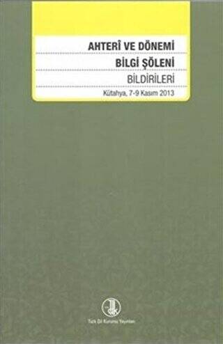 Ahteri ve Dönemi Bilgi Şöleni Bildirileri - 1