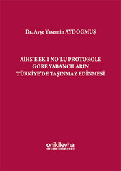 AİHS`e Ek 1 No`lu Protokole Göre Yabancıların Türkiye`de Taşınmaz Edinmesi - 1