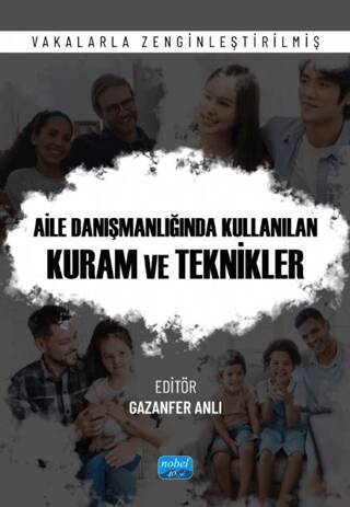 Aile Danışmanlığında Kullanılan Kuram ve Teknikler - Vakalarla Zenginleştirilmiş - 1