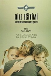 Aile Eğitimi: Değerler, Davranışlar, İlişkiler - 1