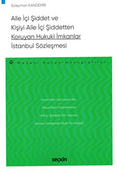 Aile İçi Şiddet ve Kişiyi Aile İçi Şiddetten Koruyan Hukuki İmkanlar - İstanbul Sözleşmesi - 1