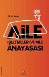 Aile İşletmeleri ve Aile Anayasası - ELMA Yayınevi