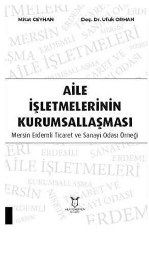 Aile İşletmelerinin Kurumsallaşması: Mersin Erdemli Ticaret ve Sanayi Odası Örneği - 1