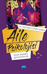 Aile Psikolojisi: Örnek Olaylarla Güncel Konular - Nobel Akademik Yayıncılık