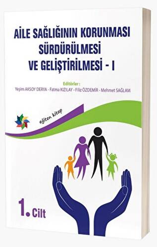 Aile Sağlığının Korunması, Sürdürülmesi Ve Geliştirilmesi - 1. Cilt - 1