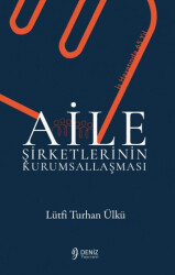 Aile Şirketlerinin Kurumsallaşması - Deniz Yayınevi