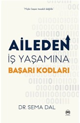 Aileden İş Yaşamına Başarı Kodları - 1