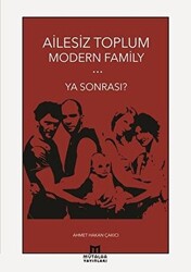 Ailesiz Toplum Modern Family Ya Sonrası? - 1